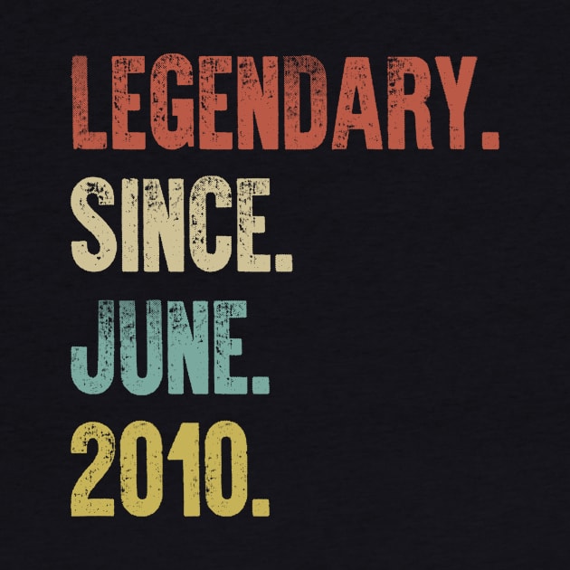 Retro Vintage 10th Birthday Legendary Since June 2010 by DutchTees